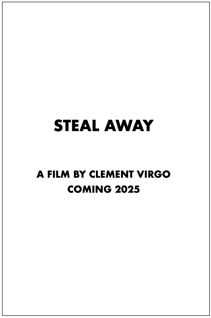 Steal Away, a film by Clement Virgo, coming 2025